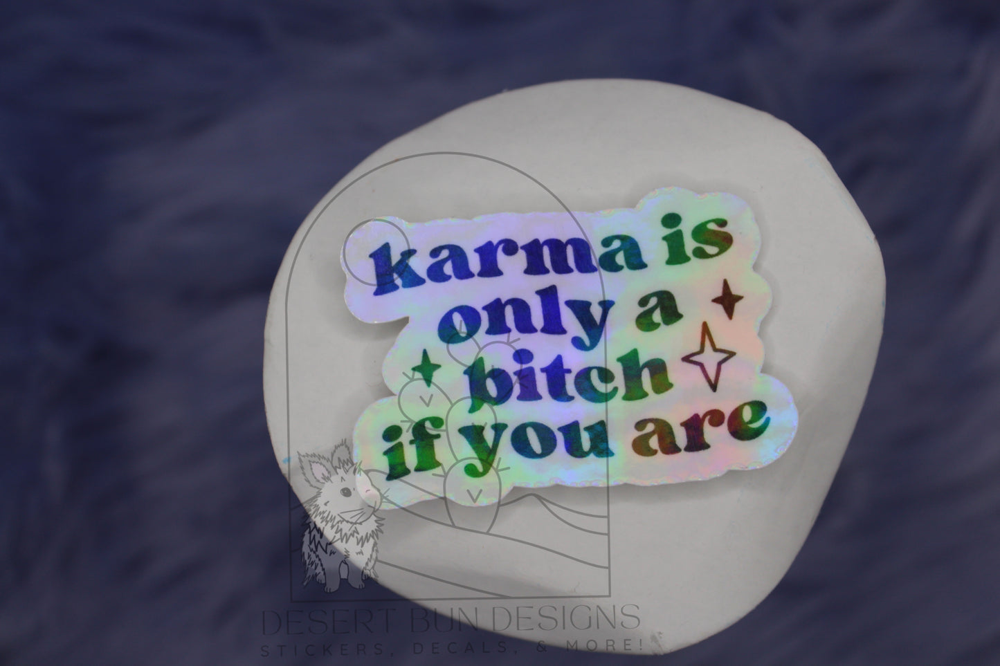 Karma Is Only A Bitch If You Are
