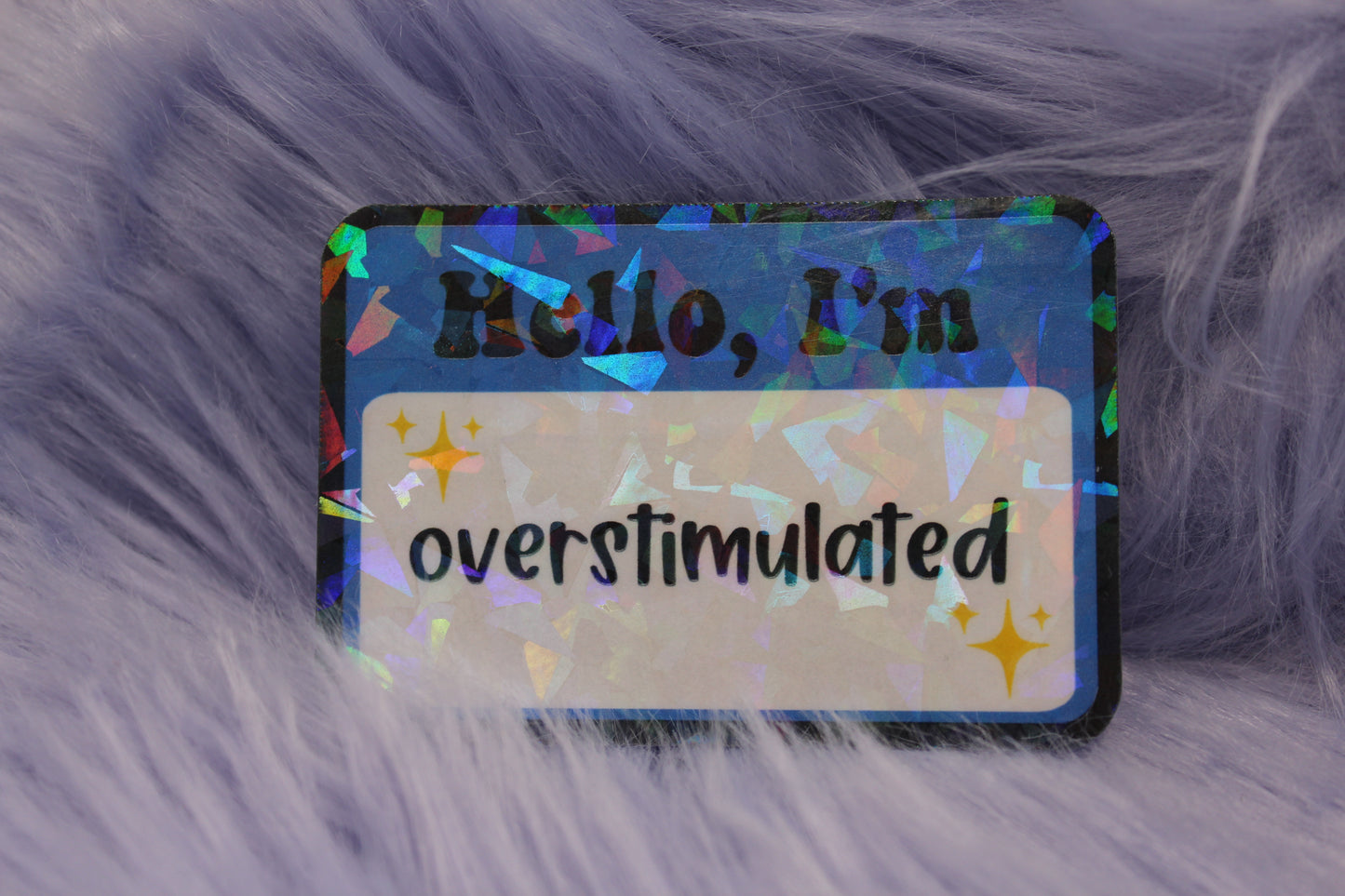 Hello, I'm Overstimulated