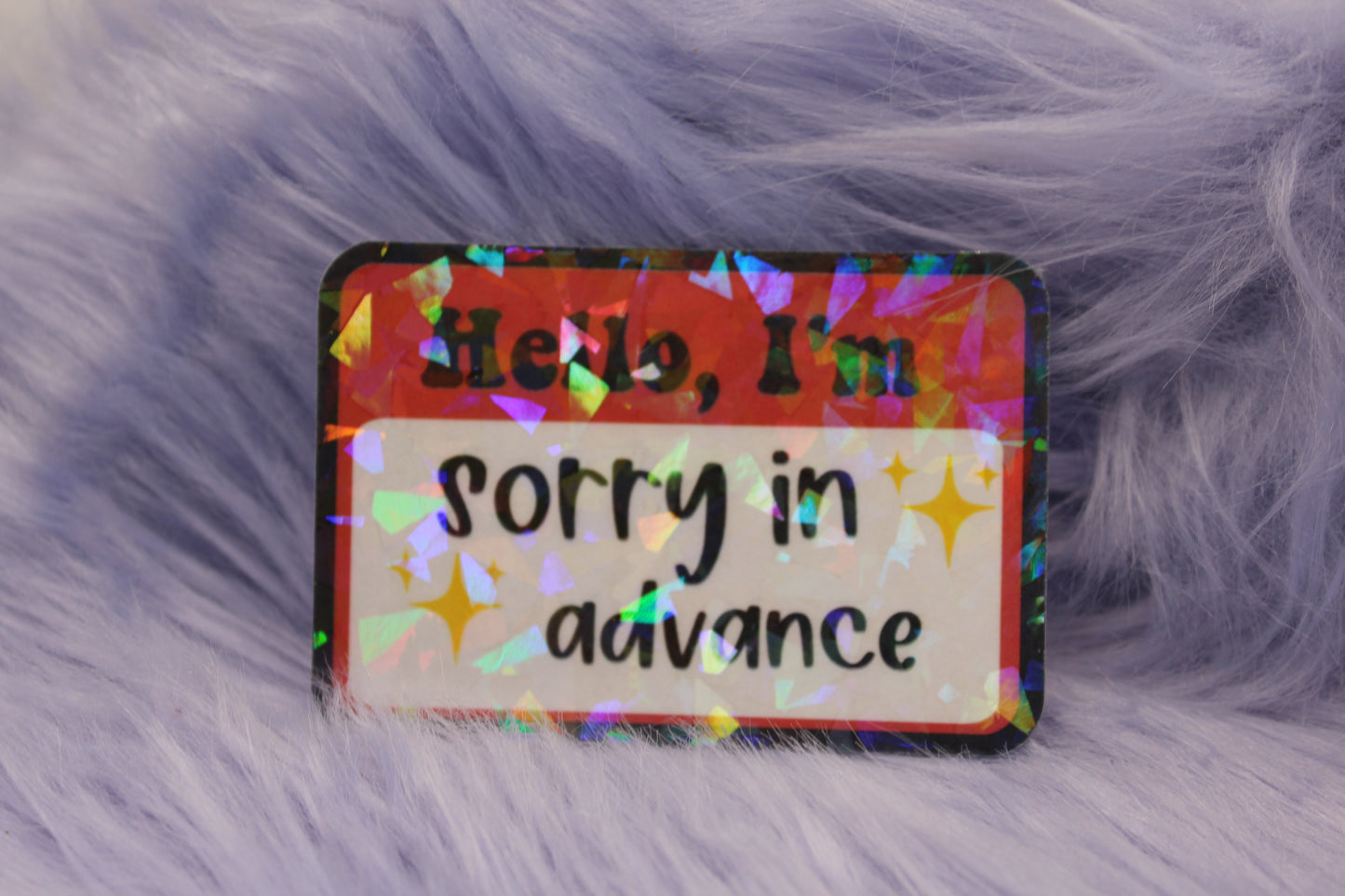 Hello, I'm Sorry In Advance