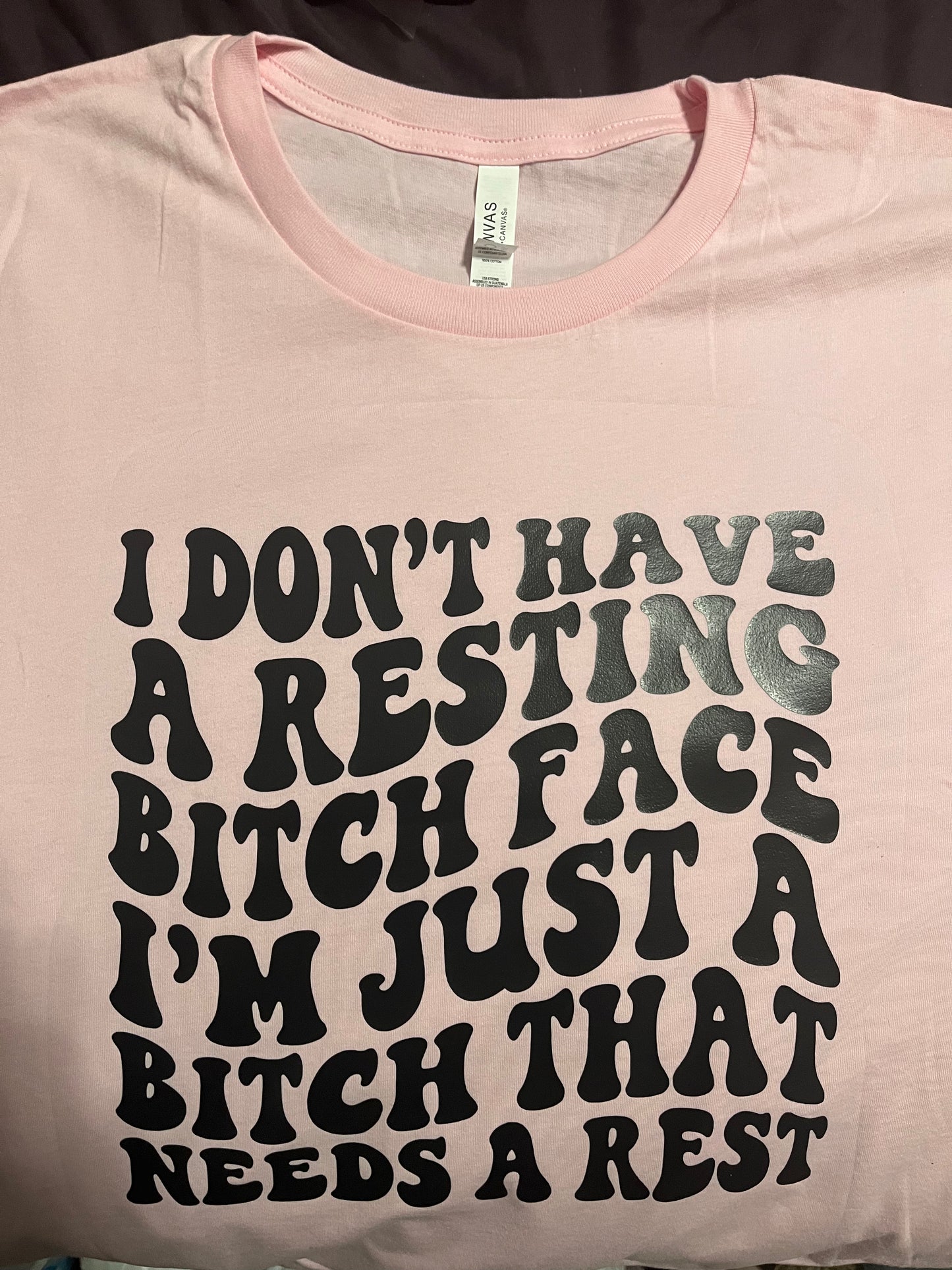 I Don't Have A Resting Bitch Face