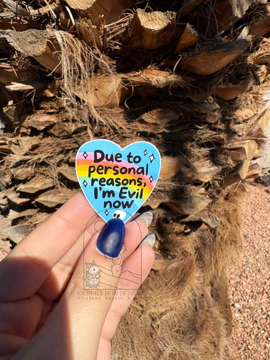 Due To Personal Reasons I'm Evil Now