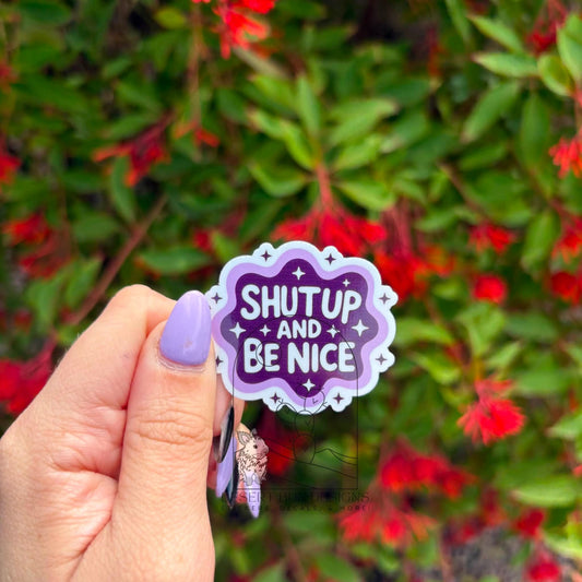 Shut Up And Be Nice