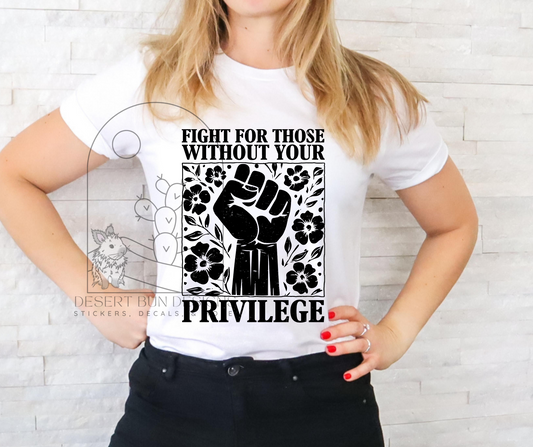 Fight For Those Without Your Privilege
