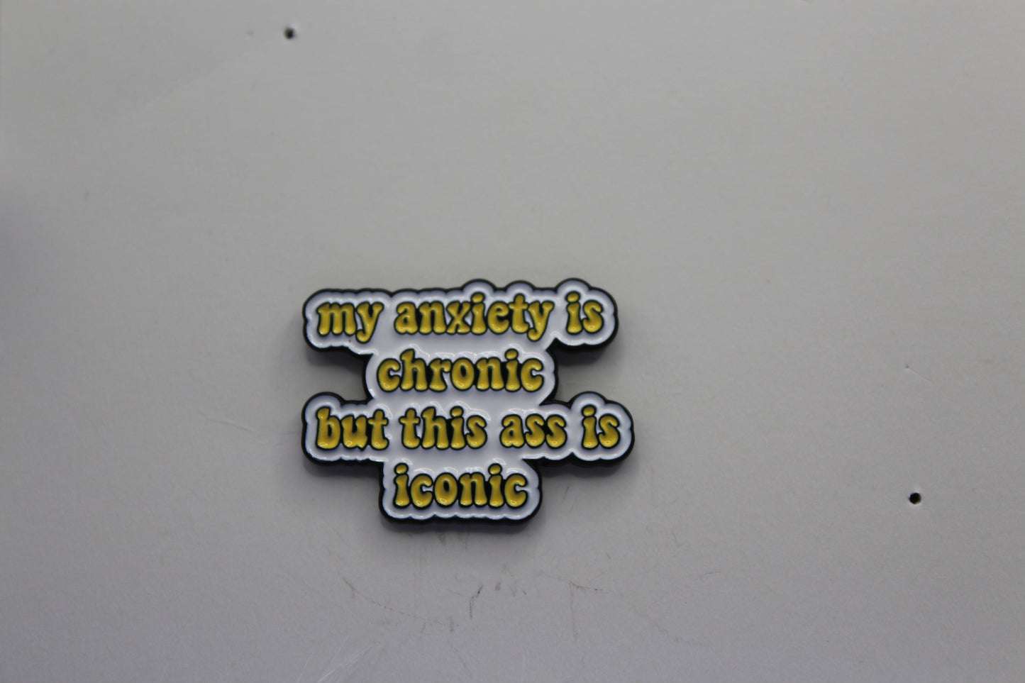 My Anxiety Is Chronic Pin