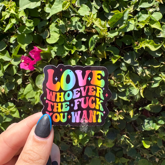 Love Whoever The Fuck You Want