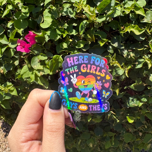 Here For The Girls, Gays & Theys