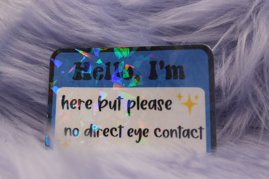 Hello, I'm Here But Please No Direct Eye Contact